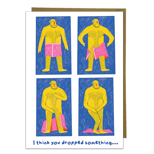 Cheeky General Send Greeting Card - I Think You Dropped Something...