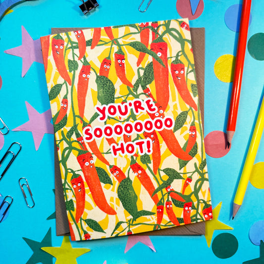 Spicy General Send Greeting Card - You're Soooooooo Hot!