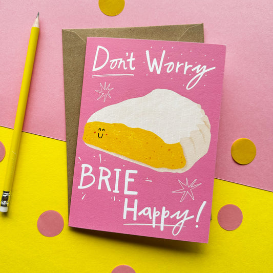 Funny Cheesy Inspirational Card - Birthday Anniversary Valentine's Card - Don't Worry, Brie Happy!