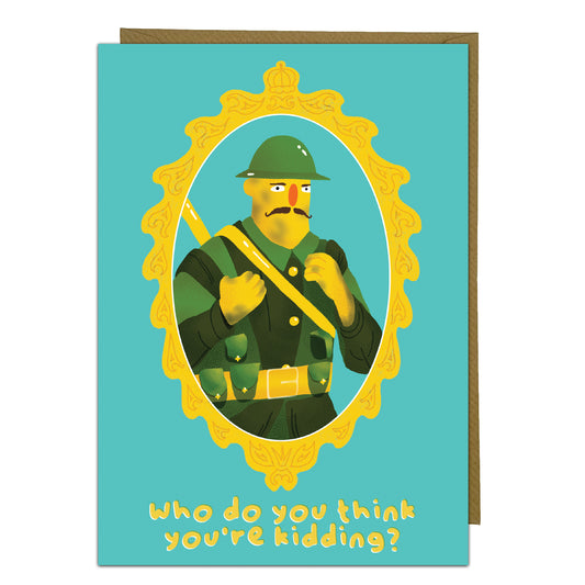 Witty Historical Greeting Card - Who Do You Think You're Kidding?